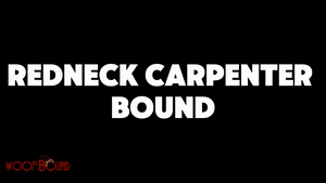 www.woofbound.com - Redneck Carpenter Bound thumbnail